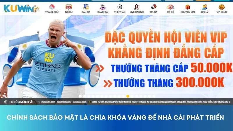 Chính sách bảo mật là chìa khóa vàng để nhà cái phát triển bền vững