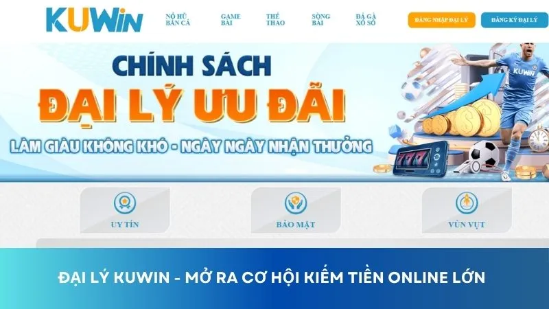 Đại lý Kuwin - Mở ra cơ hội kiếm tiền online lớn