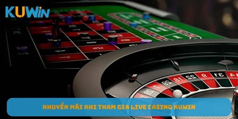 khuyen-mai-khi-tham-gia-live-casino-kuwin