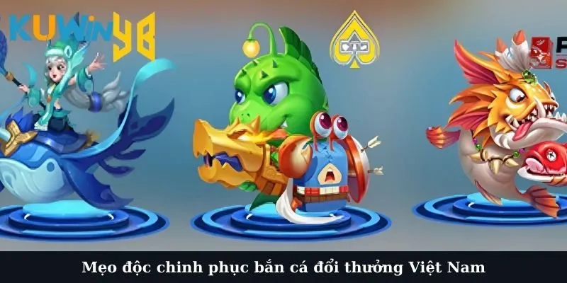 Mẹo độc chinh phục bắn cá đổi thưởng Việt Nam