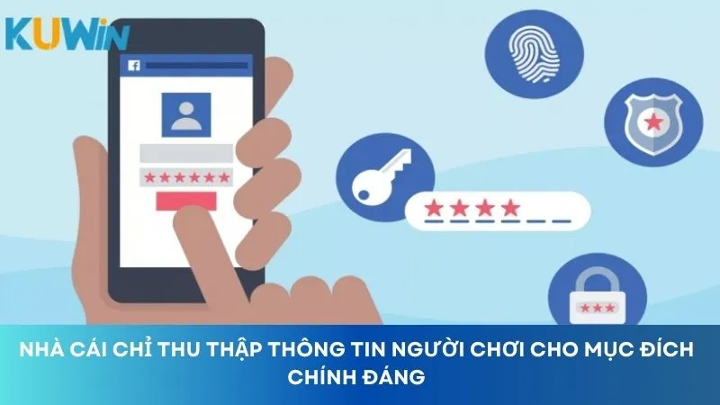 Nhà cái chỉ thu thập dữ liệu người chơi cho mục đích chính đáng