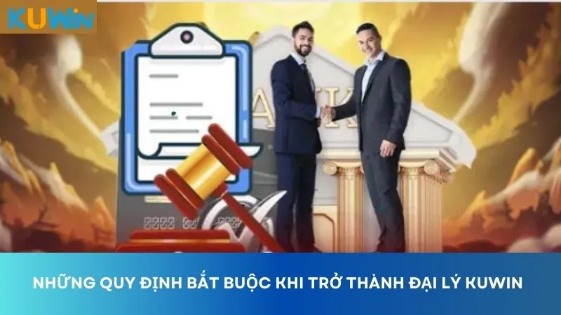 Những quy định bắt buộc khi trở thành đại lý