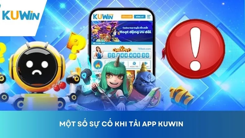 Những sự cố thường gặp khi tải app cá cược mà bet thủ nên biết