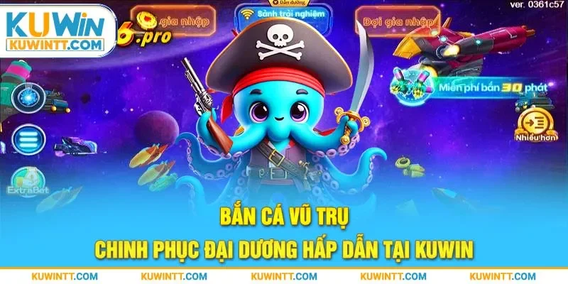 ban-ca-vu-tru-chinh-phuc-dai-duong-hap-dan-tai-kuwin
