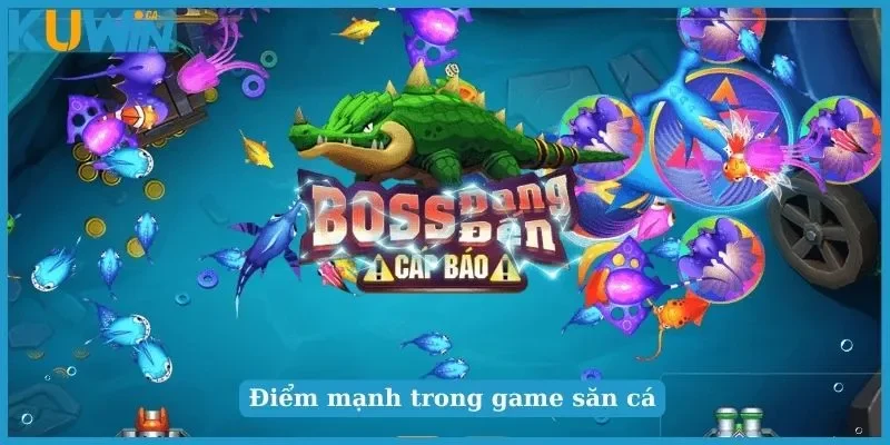 diem-manh-trong-game-san-ca